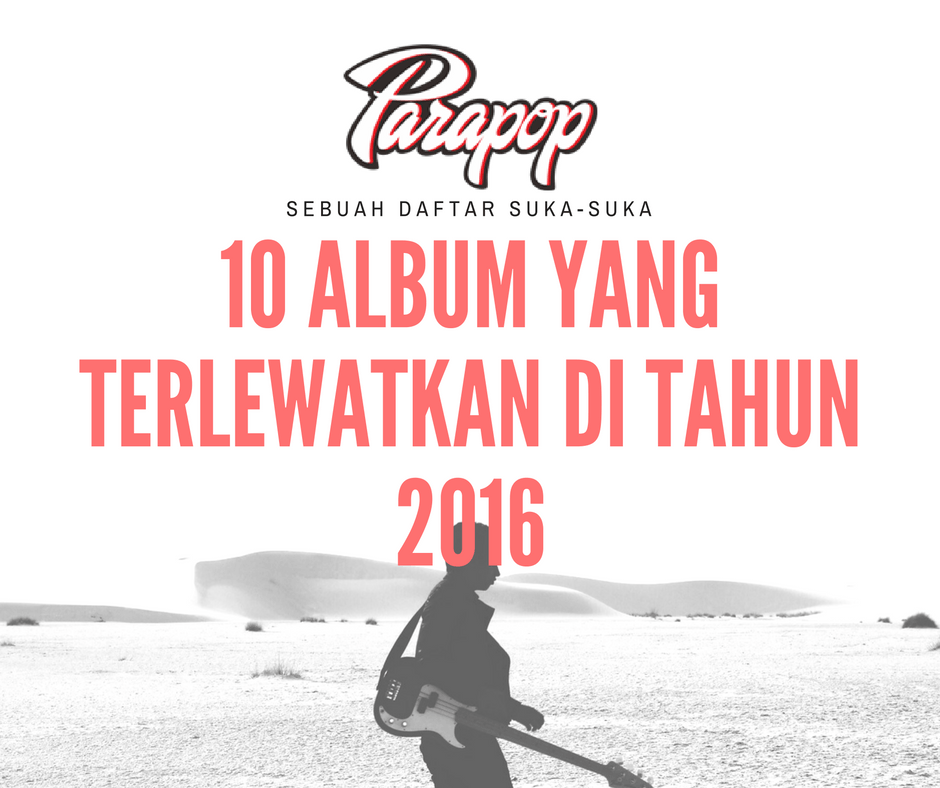 10 Album yang Terlewatkan di Tahun 2016
