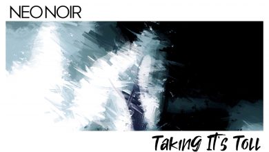 Neo Noir - Taking It’s Toll (ft. Nate Kreiswirth)