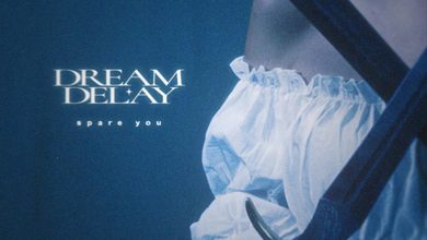Ulasan lagu Dream Delay - Spare You - ParaPOP