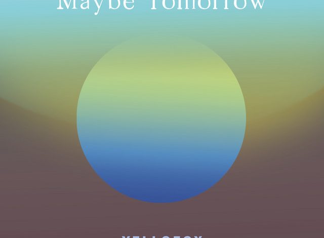 Yellofox - Maybe Tomorrow 17
