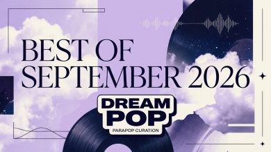 7 Lagu Dream Pop Terbaik September 2026 Pilihan ParaPOP